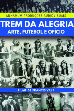 Trem da Alegria - Arte, Futebol e Ofício (2016) Trem da Alegria - Arte, Futebol e Ofício (2016)