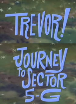 Trevor!: In Journey to Sector 5-G (2000) Trevor!: In Journey to Sector 5-G (2000)