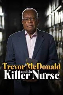 Trevor McDonald and the Killer Nurse (2018) Trevor McDonald and the Killer Nurse (2018)