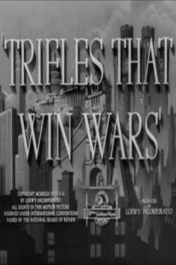 Trifles That Win Wars (1943) Trifles That Win Wars (1943)