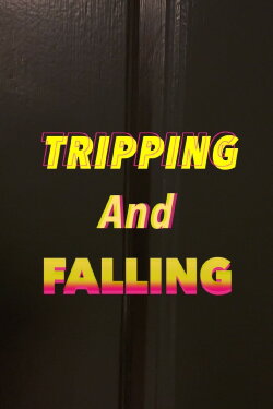 Tripping and Falling (2023) Tripping and Falling (2023)