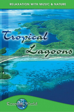 Tropical Lagoons: Tranquil World - Relaxation with Music & Nature (2002) Tropical Lagoons: Tranquil World - Relaxation with Music & Nature (2002)