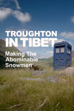 Troughton in Tibet: Making 'The Abominable Snowmen' (2022) Troughton in Tibet: Making 'The Abominable Snowmen' (2022)