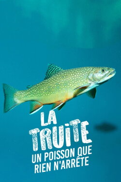 Trout; A Fish that Nothing can Stop (2021)