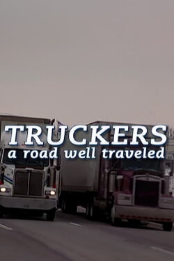 Truckers: A Road Well Traveled (2001) Truckers: A Road Well Traveled (2001)