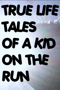 True Life Tales of a Kid on the Run (2024) True Life Tales of a Kid on the Run (2024)