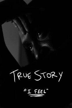 True Story: I Feel (2021) True Story: I Feel (2021)