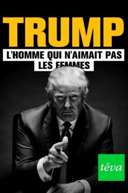 Trump : l'homme qui n'aimait pas les femmes (2020) Trump : l'homme qui n'aimait pas les femmes (2020)