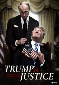 Trump vs. Justice: The Mueller Investigation (2019) Trump vs. Justice: The Mueller Investigation (2019)