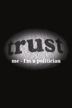 Trust Me - I'm a Politician (2003) Trust Me - I'm a Politician (2003)