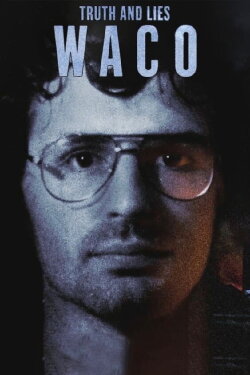 Truth and Lies: Waco (2018) Truth and Lies: Waco (2018)