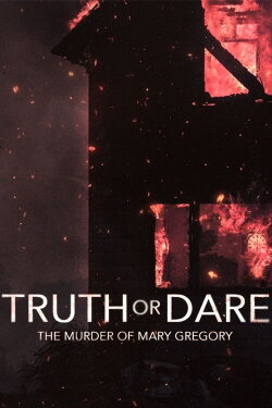 Truth or Dare: The Murder of Mary Gregory (2023) Truth or Dare: The Murder of Mary Gregory (2023)