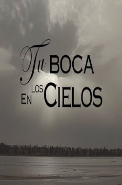 Tu boca en los cielos (2019)