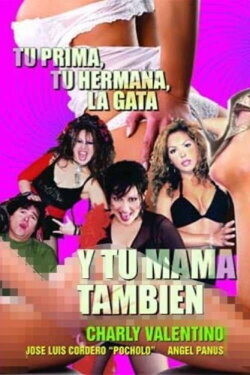 Tu prima, tu hermana, la gata y tu mamá también (2002) Tu prima, tu hermana, la gata y tu mamá también (2002)