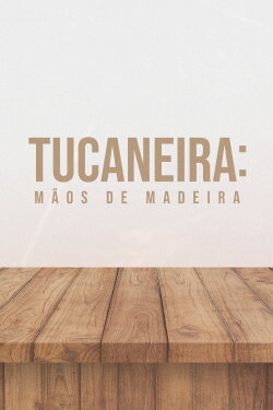 Tucaneira: Wooden Hands (2023) Tucaneira: Wooden Hands (2023)