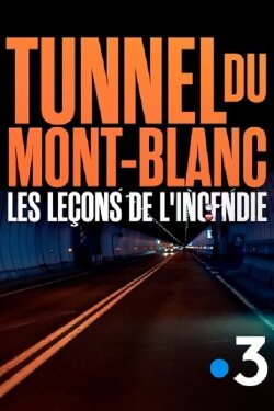 Tunnel du Mont-Blanc : Les leçons de l'incendie (2023) Tunnel du Mont-Blanc : Les leçons de l'incendie (2023)