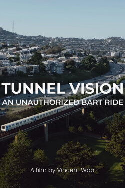 Tunnel Vision: An Unauthorized BART Ride (2023)