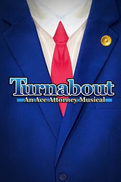 Turnabout: An Ace Attorney Musical (2022) Turnabout: An Ace Attorney Musical (2022)