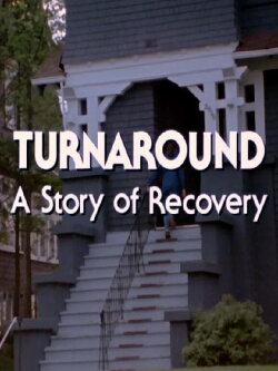 Turnaround: A Story of Recovery (1984) Turnaround: A Story of Recovery (1984)