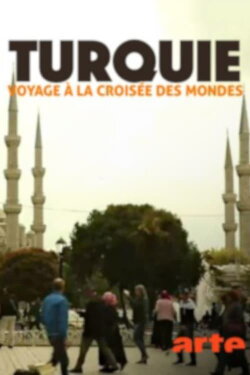Turquie, voyage à la croisée des mondes (2016) Turquie, voyage à la croisée des mondes (2016)