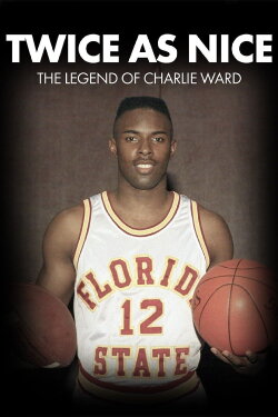 Twice As Nice - The Legend of Charlie Ward (2022) Twice As Nice - The Legend of Charlie Ward (2022)