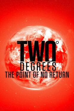Two Degrees: The Point of No Return (2017) Two Degrees: The Point of No Return (2017)