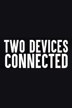 Two Devices Connected (2018)
