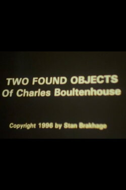 Two Found Objects of Charles Boultenhouse (1996) Two Found Objects of Charles Boultenhouse (1996)
