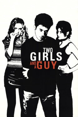 Two Girls and a Guy (1998) Two Girls and a Guy (1998)