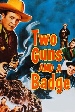 Two Guns and a Badge (1954) Two Guns and a Badge (1954)