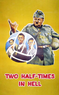 Two Half-Times in Hell (1961) Two Half-Times in Hell (1961)