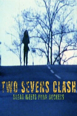 Two Sevens Clash: Dread Meets Punk Rockers (2017) Two Sevens Clash: Dread Meets Punk Rockers (2017)