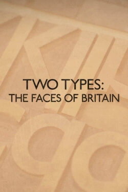 Two Types: The Faces of Britain (2017) Two Types: The Faces of Britain (2017)
