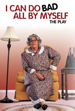 Tyler Perry's I Can Do Bad All By Myself - The Play (2002) Tyler Perry's I Can Do Bad All By Myself - The Play (2002)