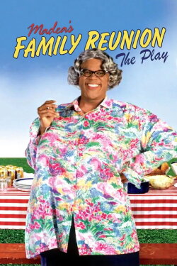 Tyler Perry's Madea's Family Reunion - The Play (2002) Tyler Perry's Madea's Family Reunion - The Play (2002)