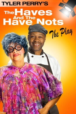 Tyler Perry's The Haves & The Have Nots - The Play (2013) Tyler Perry's The Haves & The Have Nots - The Play (2013)