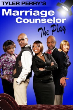 Tyler Perry's The Marriage Counselor - The Play (2009) Tyler Perry's The Marriage Counselor - The Play (2009)