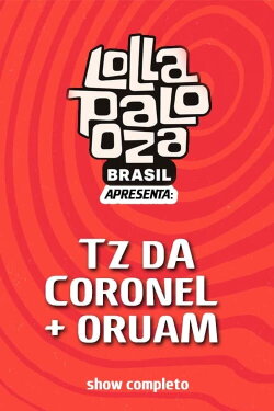 TZ da Coronel + Oruam: Lollapalooza (2024)