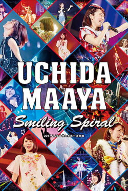 UCHIDA MAAYA LIVE 2017 Smiling Spiral (2017) UCHIDA MAAYA LIVE 2017 Smiling Spiral (2017)
