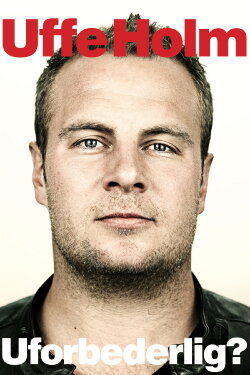 Uffe Holm: Uforbederlig? (2011)