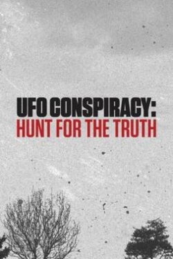 UFO Conspiracy: Hunt for the Truth (2017) UFO Conspiracy: Hunt for the Truth (2017)
