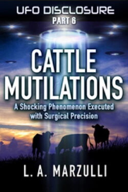 UFO Disclosure Part 6: Cattle Mutilations - A Shocking Phenomenon with Surgical Precision (2023) UFO Disclosure Part 6: Cattle Mutilations - A Shocking Phenomenon with Surgical Precision (2023)