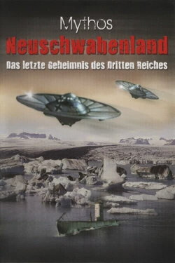 Ufos - Mythos Neuschwabenland - Das letzte Geheimnis des 3.Reiches (2007) Ufos - Mythos Neuschwabenland - Das letzte Geheimnis des 3.Reiches (2007)