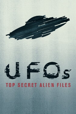 UFOs: Top Secret Alien Files (2019) UFOs: Top Secret Alien Files (2019)