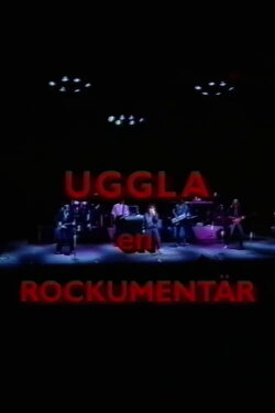Uggla: en rockumentär (1990) Uggla: en rockumentär (1990)