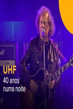 UHF - 40 Anos Numa Noite (2019) UHF - 40 Anos Numa Noite (2019)