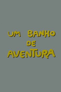 Um Banho de Aventura (1989) Um Banho de Aventura (1989)