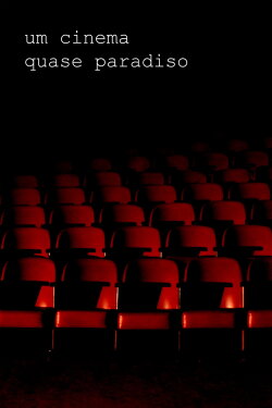 Um Cinema Quase Paradiso (2019) Um Cinema Quase Paradiso (2019)
