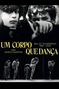 Um Corpo que Dança - Ballet Gulbenkian 1965-2005 (2022) Um Corpo que Dança - Ballet Gulbenkian 1965-2005 (2022)
