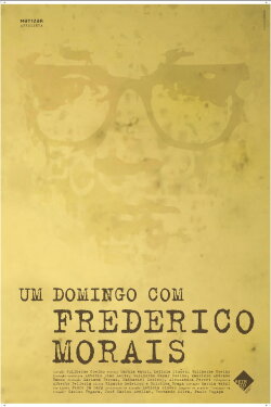 Um Domingo com Frederico Morais (2011) Um Domingo com Frederico Morais (2011)